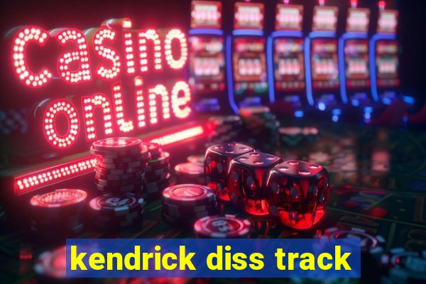 kendrick diss track